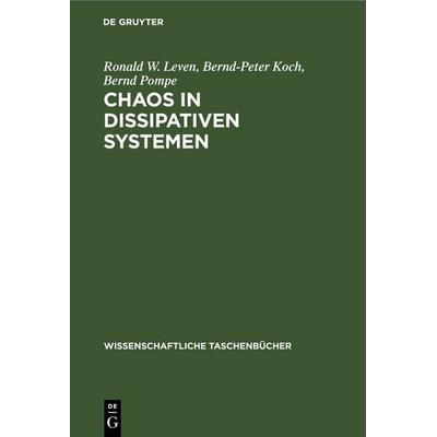 Chaos in dissipativen Systemen, Gebundene Ausgabe von Ronald W. Leven,Bernd-Peter Koch,Bernd Pompe, De Gruyter, 978-3-11-259083-6