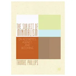 The Subject of Minimalism, Fachbücher von Thomas Phillips