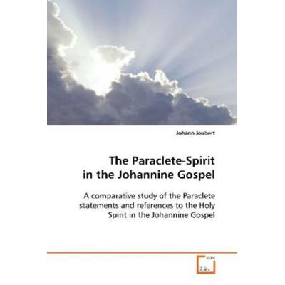 Joubert, J: The Paraclete-Spirit in the Johannine Gospel, Taschenbuch von Johann Joubert, VDM, 978-3-639-09952-2