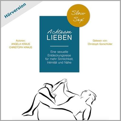 Achtsam LIEBEN - Christoph Kraus,Angela Kraus, Audio, 9783989110724