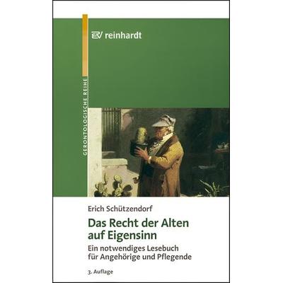 Das Recht der Alten auf Eigensinn, Taschenbuch von Erich Schützendorf, Reinhardt, Ernst