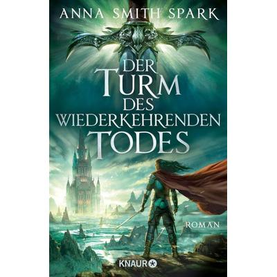 Der Turm des wiederkehrenden Todes, Taschenbuch von Anna Smith Spark, Knaur Taschenbuch, 978-3-426-52555-5