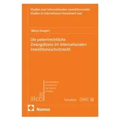 Die patentrechtliche Zwangslizenz im internationalen Investitionsschutzrecht, Fachbücher