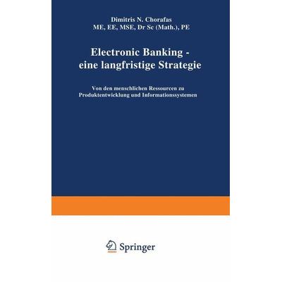 Electronic Banking — eine langfristige Strategie, Taschenbuch von Dimitris N. Chorafas, Betriebswirtschaftlicher Verlag Gabler, 978-3-409-14720-0