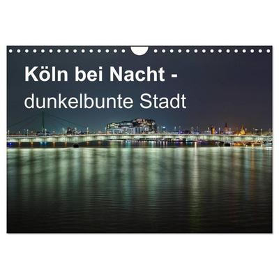 Köln bei Nacht - dunkelbunte Stadt (Wandkalender 2027 DIN A4 quer), CALVENDO Monatskalender