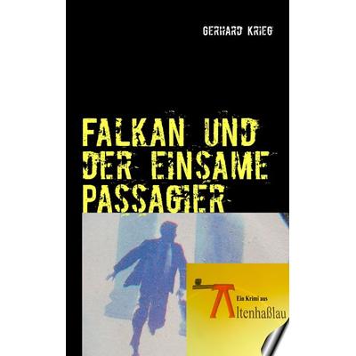 Falkan und der einsame Passagier, Taschenbuch von Gerhard Krieg, BoD – Books on Demand, 978-3-8423-6237-6