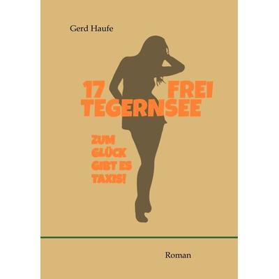 17 frei Tegernsee, Gebundene Ausgabe von Gerd Haufe, Tredition, 978-3-347-69632-7