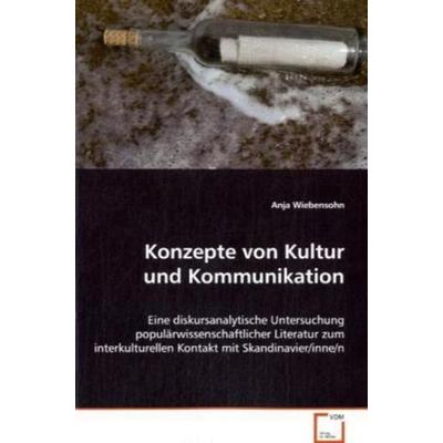 Wiebensohn Anja: Konzepte von Kultur und Kommunikation, Taschenbuch von Anja Wiebensohn, VDM, 978-3-639-05543-6