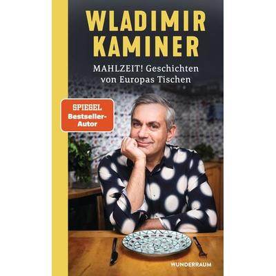 Mahlzeit! Geschichten von Europas Tischen, Gebundene Ausgabe von Wladimir Kaminer, Goldmann