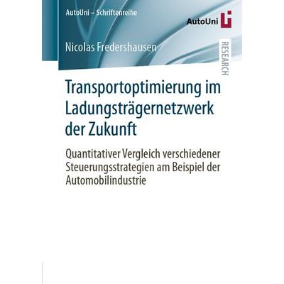 Transportoptimierung im Ladungsträgernetzwerk der Zukunft, Taschenbuch von Nicolas Fredershausen, Springer Fachmedien Wiesbaden GmbH,