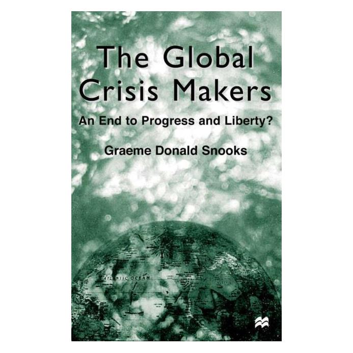 Palgrave Macmillan Uk Snooks:The Global Crisis Makers (Englisch, Hardcover, G. Snooks) (63048237)