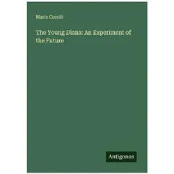 The Young Diana: An Experiment of the Future, Belletristik von Marie Corelli