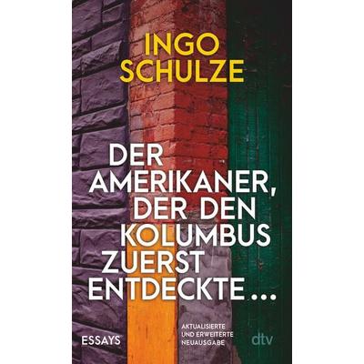 Der Amerikaner, der den Kolumbus zuerst entdeckte …, Taschenbuch von Ingo Schulze, dtv