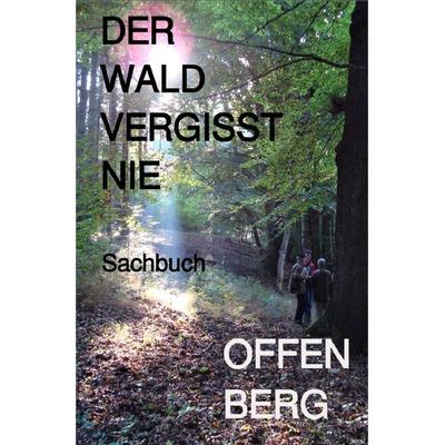 Der Wald vergisst nie, Taschenbuch von Klaus Offenberg, Epubli, 978-3-7549-2507-2