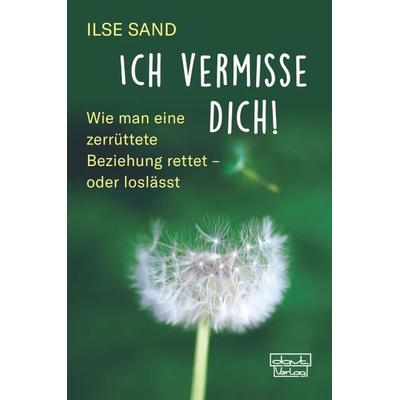 Ich vermisse dich!, Taschenbuch von Ilse Sand, Dgvt-verlag, 978-3-87159-229-4