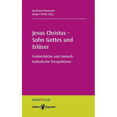 Jesus Christus – Sohn Gottes und Erlöser, Taschenbuch von , Edition Ruprecht, 978-3-8469-0370-4