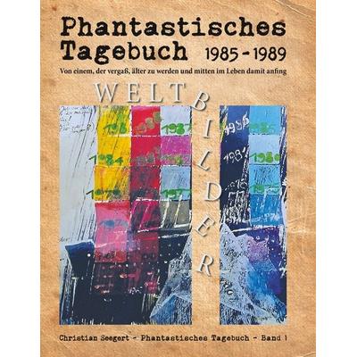 Phantastisches Tagebuch 1985-1989, Taschenbuch von Christian Seegert, BoD – Books on Demand, 978-3-7528-3190-0