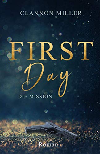Clannon Miller - First Day - Die Mission - Preis vom 11.10.2026 03:10:56 h