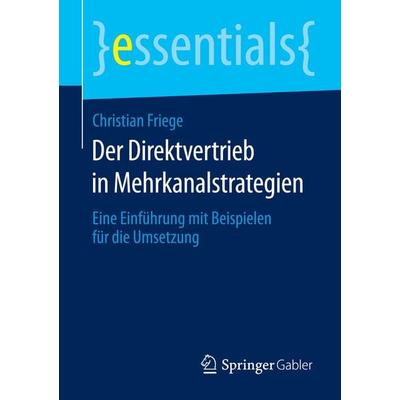 Der Direktvertrieb in Mehrkanalstrategien, Taschenbuch von Christian Friege, Springer Fachmedien Wiesbaden GmbH, 978-3-658-11558-6