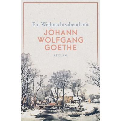 Ein Weihnachtsabend mit Johann Wolfgang Goethe, Taschenbuch von Johann Wolfgang von Goethe, Reclam, Philipp, 978-3-15-014037-6