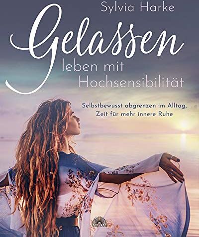 Sylvia Harke - Gelassen leben mit Hochsensibilität: Selbstbewusst abgrenzen im Alltag, Zeit für mehr innere Ruhe - Preis vom 12.10.2026 11:37:12 h