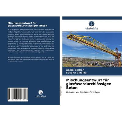 Mischungsentwurf für glasfaserdurchlässigen Beton, Taschenbuch von Angie Beltran,Susana Villalba, Verlag Unser Wissen, 978-620-3-25406-8