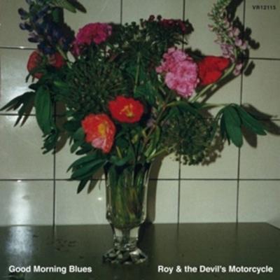 Good Morning Blues - Roy & the Devils Motorcycle, Vinyl