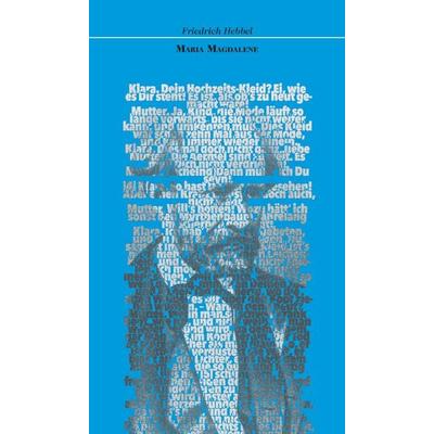 Maria Magdalena. Ein bürgerliches Trauerspiel in drei Akten, Taschenbuch von Friedrich Hebbel, Edition abcdefghijklmnopqrstuvwxyz, 978-3-03858-020-1