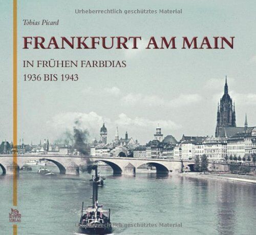 Tobias Picard - Frankfurt am Main in frühen Farbdias 1936 bis 1943 - Preis vom 04.10.2026 03:51:26 h
