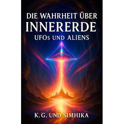 Die Botschaften von KEYANU aus Innererde / Die Wahrheit über Innererde, UFOs & Aliens, Taschenbuch von Kaya Dee,Suma Simhika Devi,Keyanu Gruppe,
