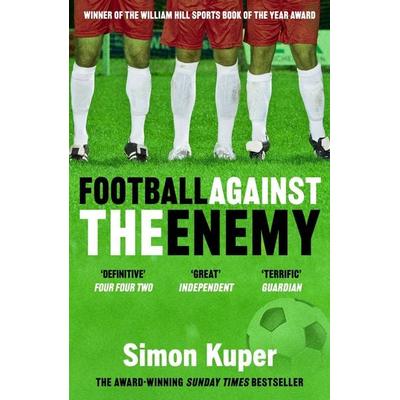 Football Against The Enemy, Taschenbuch von Simon Kuper, Seven Dials, 978-1-399-63311-6