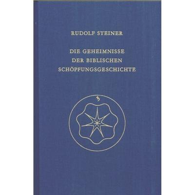 Die Geheimnisse der biblischen Schöpfungsgeschichte, Gebundene Ausgabe von Rudolf Steiner, Rudolf Steiner, 978-3-7274-1220-2