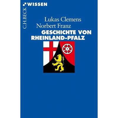 Geschichte von Rheinland-Pfalz, Taschenbuch von Lukas Clemens,Norbert Franz, C.H. Beck, 978-3-406-60505-5