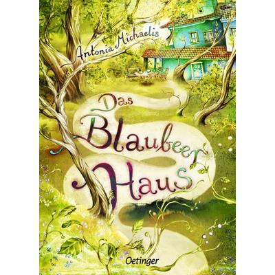 Das Blaubeerhaus, Gebundene Ausgabe von Antonia Michaelis, Verlag Friedrich Oetinger GmbH