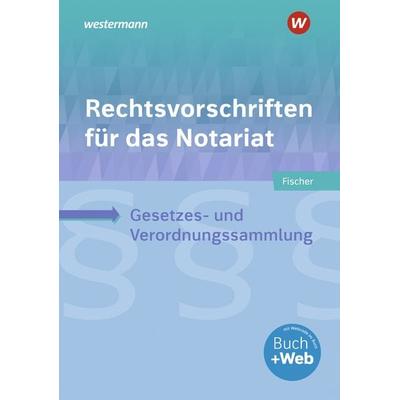 Rechtsvorschriften für das Notariat, Taschenbuch von David Fischer, Westermann Berufliche Bildung, 978-3-427-01979-4