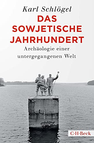 Karl Schlögel - Das sowjetische Jahrhundert: Archäologie einer untergegangenen Welt (Beck Paperback) - Preis vom 17.10.2026 19:25:27 h