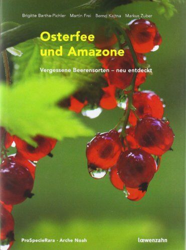 Brigitte Bartha-Pichler - Osterfee und Amazone. Vergessene Beerensorten - neu entdeckt - Preis vom 18.10.2026 19:22:15 h