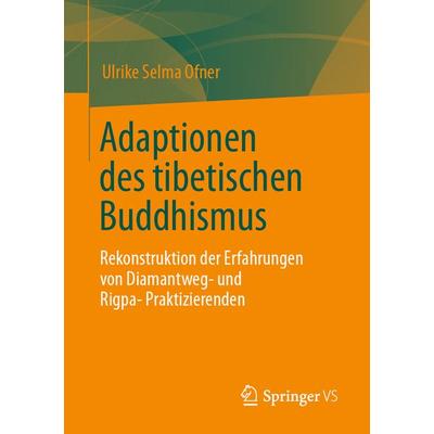 Adaptionen des tibetischen Buddhismus, Taschenbuch von Ulrike Selma Ofner, Springer Fachmedien Wiesbaden GmbH, 978-3-658-35396-4