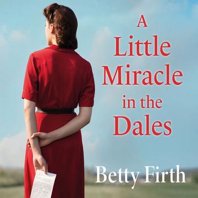 A Little Miracle in the Dales - Betty Firth, Audio, 9781399199766