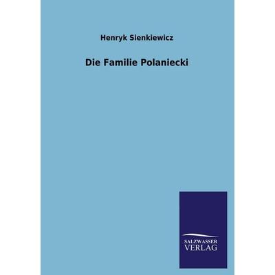 Die Familie Polaniecki, Taschenbuch von Henryk Sienkiewicz, Salzwasser, 978-3-8460-0649-8