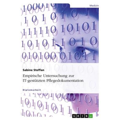 Empirische Untersuchung zur IT-gestützten Pflegedokumentation, Taschenbuch von Sabine Steffan, GRIN, 978-3-638-71841-7