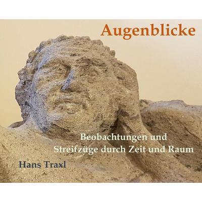 Augenblicke - Beobachtungen und Streifzüge durch Raum und Zeit, Taschenbuch von Hans Traxl, Tredition, 978-3-7497-4395-7