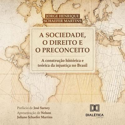 A Sociedade, o Direito e o Preconceito - Jorge Henrique Schaefer Martins, Audio, 9786527053682