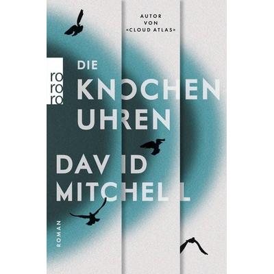 Die Knochenuhren, Taschenbuch von David Mitchell, Rowohlt Taschenbuch, 978-3-499-27048-2