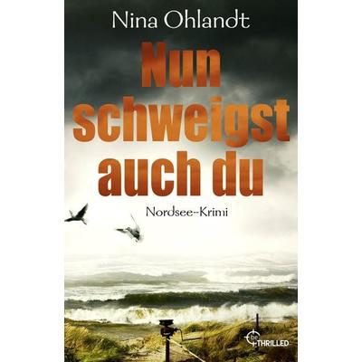 Nun schweigst auch du, Taschenbuch von Nina Ohlandt, BeThrilled
