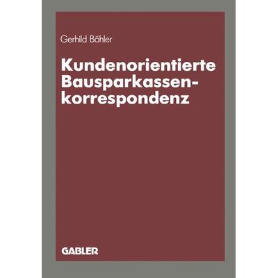 Kundenorientierte Bausparkassenkorrespondenz, Taschenbuch von Gerhild Böhler, Betriebswirtschaftlicher Verlag Gabler, 978-3-409-14704-0