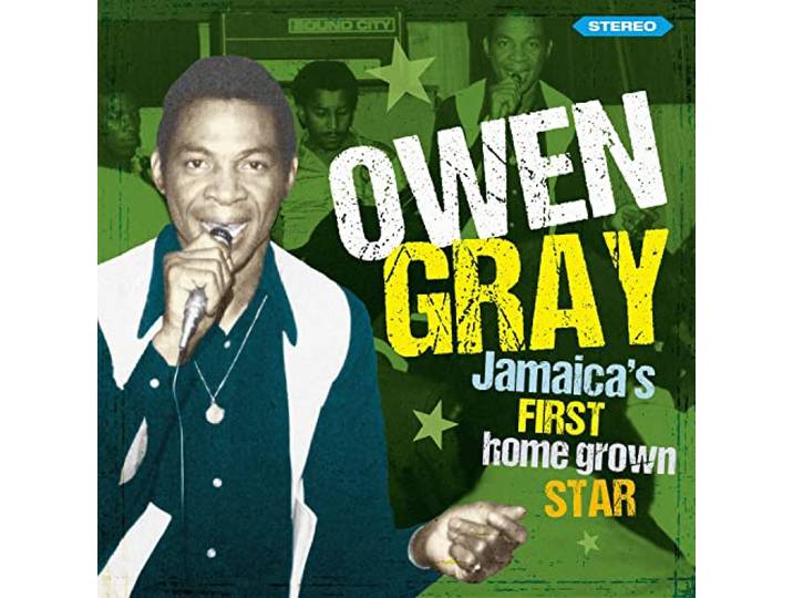 Owen Gray - Jamaica's First Homegrown Star Storybook Revisited