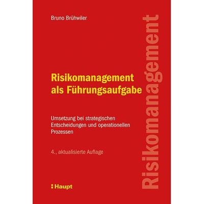 Risikomanagement als Führungsaufgabe, Gebundene Ausgabe von Bruno Brühwiler, Haupt Verlag, 978-3-258-07963-9