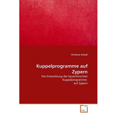 Arkadi, C: Kuppelprogramme auf Zypern, Taschenbuch von Christina Arkadi, VDM, 978-3-639-05293-0