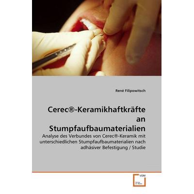 Filipowitsch, R: Cerec®-Keramikhaftkräfte an Stumpfaufbaumat, Taschenbuch von René Filipowitsch, VDM, 978-3-639-29580-1
